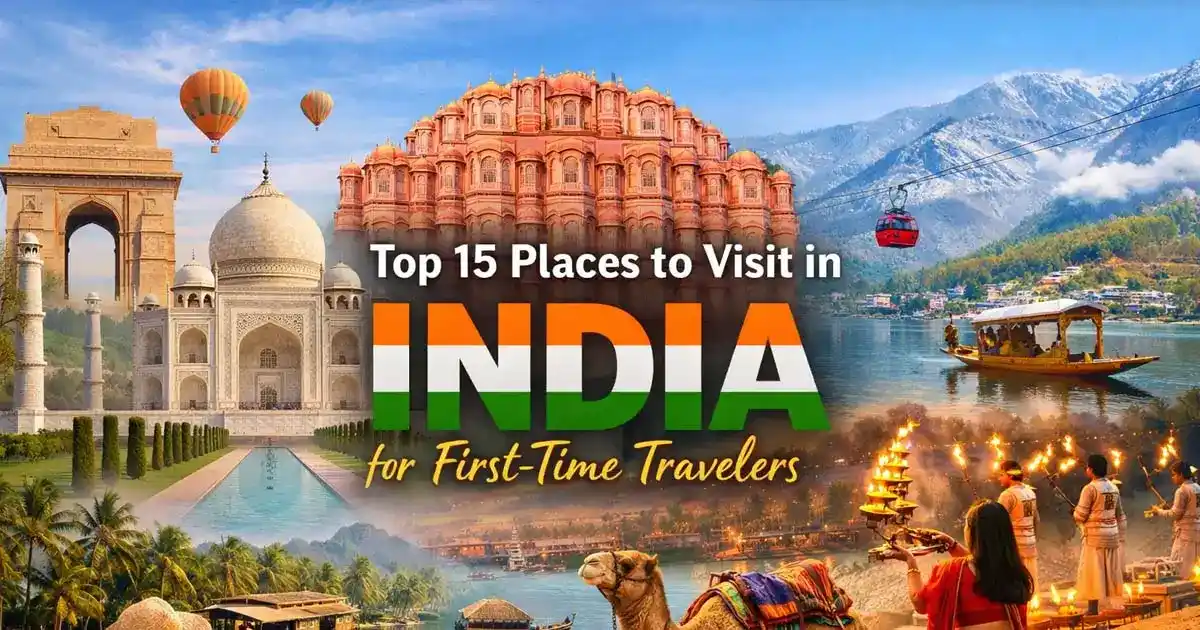 Top 15 Places to Visit in India for First-Time